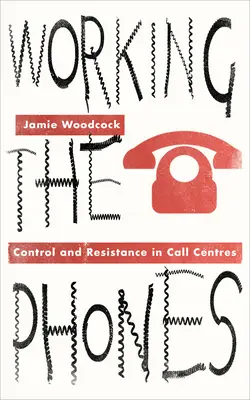 Munca la telefon: Control și rezistență în centrele de apel - Working the Phones: Control and Resistance in Call Centers