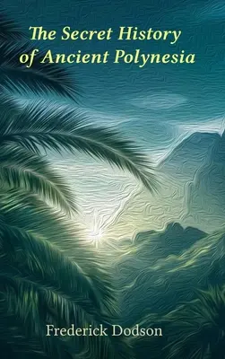 Istoria secretă a Polineziei - The Secret History of Polynesia