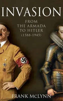 Invazia: De la Armada la Hitler (1588-1945) - Invasion: From The Armada to Hitler (1588-1945)