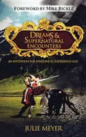 Vise și întâlniri supranaturale: O invitație pentru toată lumea de a-L experimenta pe Dumnezeu - Dreams & Supernatural Encounters: An Invitation for Everyone to Experience God
