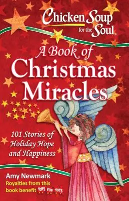 Supa de pui pentru suflet: O carte a miracolelor de Crăciun: 101 povești de speranță și fericire de sărbători - Chicken Soup for the Soul: A Book of Christmas Miracles: 101 Stories of Holiday Hope and Happiness