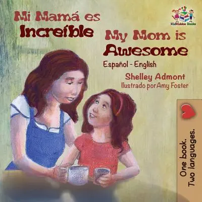 Mama mea este grozavă: Engleză spaniolă - My Mom is Awesome: Spanish English