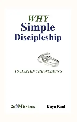 De ce Discipolatul simplu: Pentru a grăbi nunta - Why Simple Discipleship: To Hasten The Wedding
