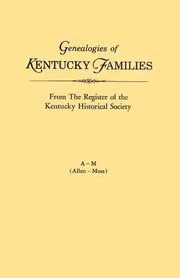 Genealogii ale familiilor din Kentucky, din registrul Societății istorice din Kentucky. Voume a - M (Allen - Moss) - Genealogies of Kentucky Families, from the Register of the Kentucky Historical Society. Voume a - M (Allen - Moss)