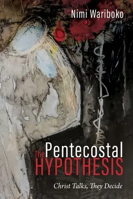 Ipoteza penticostală: Hristos vorbește, ei decid - The Pentecostal Hypothesis: Christ Talks, They Decide