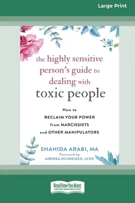 Ghidul persoanei extrem de sensibile pentru a se descurca cu persoanele toxice: Cum să vă recâștigați puterea de la narcisiști și alți manipulatori [Standard Large Pr - The Highly Sensitive Person's Guide to Dealing with Toxic People: How to Reclaim Your Power from Narcissists and Other Manipulators [Standard Large Pr