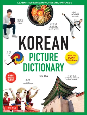 Dicționar ilustrat coreean: Învățați 1.500 de cuvinte și fraze coreene - Resursa perfectă pentru învățătorii vizuali de toate vârstele - Korean Picture Dictionary: Learn 1,500 Korean Words and Phrases - The Perfect Resource for Visual Learners of All Ages