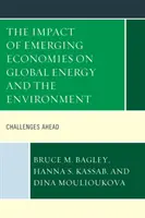 Impactul economiilor emergente asupra energiei globale și a mediului: Provocări viitoare - The Impact of Emerging Economies on Global Energy and the Environment: Challenges Ahead