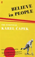Crede în oameni - Esențialul Karel Capek - Believe in People - The Essential Karel Capek