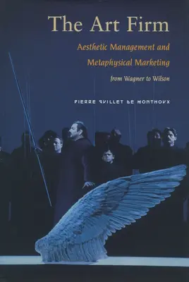 Firma de artă: Managementul estetic și marketingul metafizic - The Art Firm: Aesthetic Management and Metaphysical Marketing