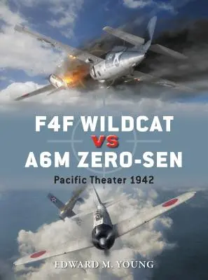 F4F Wildcat vs A6M Zero-Sen: Teatrul Pacificului 1942 - F4F Wildcat Vs A6M Zero-Sen: Pacific Theater 1942