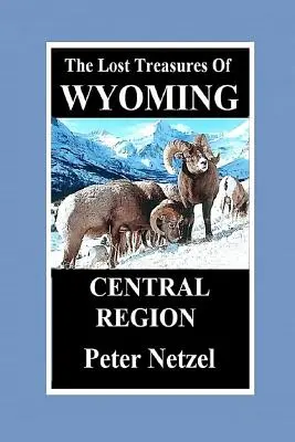 Comorile pierdute din Wyoming - Regiunea centrală - The Lost Treasures of Wyoming-Central Region