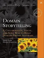 Domain Storytelling: O modalitate colaborativă, vizuală și agilă de a construi software orientat pe domenii - Domain Storytelling: A Collaborative, Visual, and Agile Way to Build Domain-Driven Software