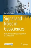Semnal și zgomot în geostiințe: Rețete MATLAB pentru achiziția de date în științele pământului - Signal and Noise in Geosciences: MATLAB Recipes for Data Acquisition in Earth Sciences