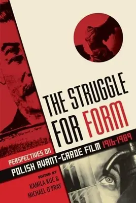 Lupta pentru formă: Perspective asupra filmului polonez de avangardă, 1916-1989 - The Struggle for Form: Perspectives on Polish Avant-Garde Film, 1916-1989