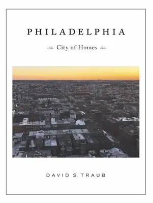 Philadelphia: Orașul caselor - Philadelphia: City of Homes