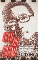Cinema în aer liber - Reminiscențe și microeseuri de la autorul cărții Raise the Red Lantern - Open-Air Cinema - Reminiscences and Micro-Essays from the author of Raise the Red Lantern