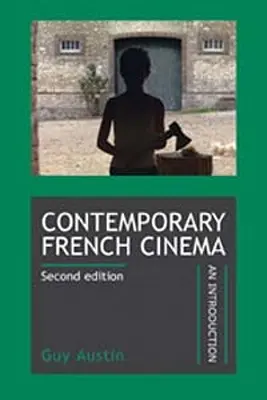 Cinema francez contemporan: O introducere (Ediție revizuită) - Contemporary French Cinema: An Introduction (Revised Edition)