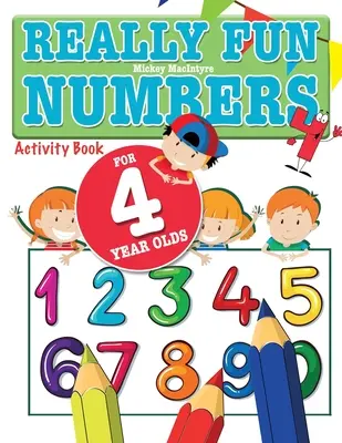 Numere foarte amuzante pentru copiii de 4 ani: O carte de activități distractive și educative de numărare a numerelor pentru copiii de patru ani - Really Fun Numbers For 4 Year Olds: A fun & educational counting numbers activity book for four year old children