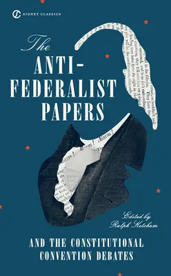 The Anti-Federalist Papers și dezbaterile Convenției Constituționale - The Anti-Federalist Papers and the Constitutional Convention Debates