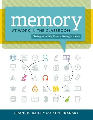 Memoria la lucru în sala de clasă:: Strategies to Help Underachieving Students (Strategii de ajutorare a elevilor cu rezultate slabe) - Memory at Work in the Classroom:: Strategies to Help Underachieving Students