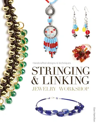 Atelier de înșirat și legat bijuterii: Proiecte și tehnici artizanale - Stringing & Linking Jewelry Workshop: Handcrafted Designs & Techniques