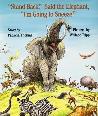 Înapoi, a spus elefantul, o să strănut! - Stand Back, Said the Elephant, I'm Going to Sneeze!