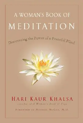 Cartea de meditație a unei femei: Descoperirea puterii unei minți liniștite - A Woman's Book of Meditation: Discovering the Power of a Peaceful Mind