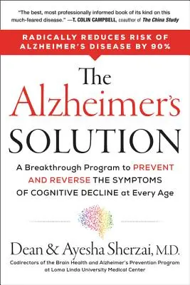 Soluția Alzheimer: Un program revoluționar pentru prevenirea și inversarea simptomelor declinului cognitiv la orice vârstă - The Alzheimer's Solution: A Breakthrough Program to Prevent and Reverse the Symptoms of Cognitive Decline at Every Age