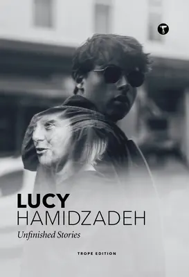 Lucy Hamidzadeh: Povești neterminate - Lucy Hamidzadeh: Unfinished Stories