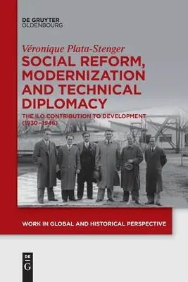 Reformă socială, modernizare și diplomație tehnică: Contribuția OIM la dezvoltare (1930-1946) - Social Reform, Modernization and Technical Diplomacy: The ILO Contribution to Development (1930-1946)