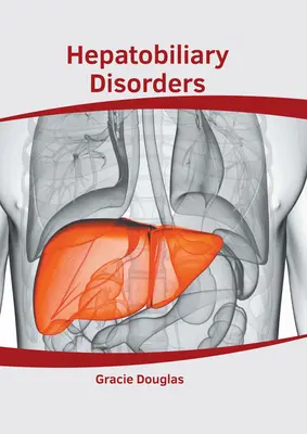 Tulburări hepatobiliare - Hepatobiliary Disorders