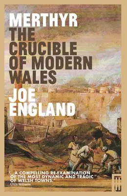 Merthyr, creuzetul Țării Galilor moderne - Merthyr, the Crucible of Modern Wales