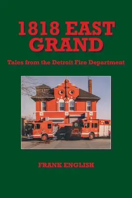 1818 East Grand: Povești de la departamentul de pompieri din Detroit - 1818 East Grand: Tales from the Detroit Fire Department