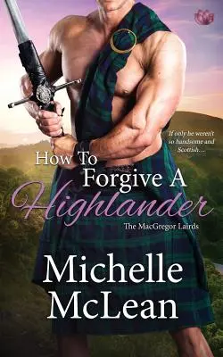 Cum să ierți un Highlander - How to Forgive a Highlander