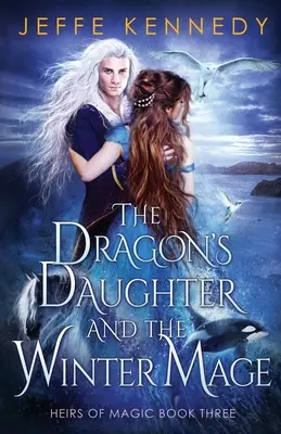 Fiica dragonului și magul iernii (The Dragon's Daughter and the Winter Mage) - The Dragon's Daughter and the Winter Mage