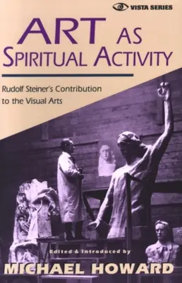 Arta ca activitate spirituală: Contribuția lui Rudolf Steiner la artele vizuale - Art as Spiritual Activity: Rudolf Steiner's Contribution to the Visual Arts