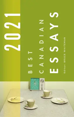 Cele mai bune eseuri canadiene 2021 - Best Canadian Essays 2021