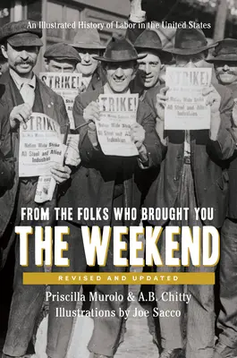 De la cei care v-au adus weekend-ul: O scurtă istorie ilustrată a muncii în Statele Unite - From the Folks Who Brought You the Weekend: A Short, Illustrated History of Labor in the United States