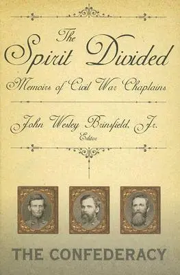 Spiritul divizat: Memoriile capelanilor din Războiul Civil - Confederația - The Spirit Divided: Memoirs of Civil War Chaplains-The Confederacy