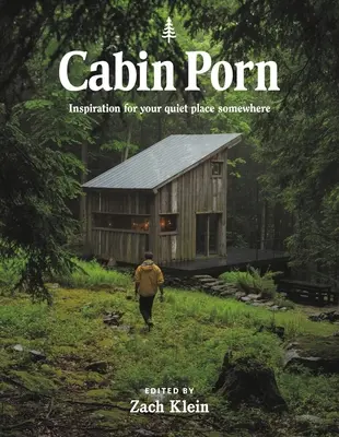 Cabin Porn: Inspirație pentru locul tău liniștit de undeva - Cabin Porn: Inspiration for Your Quiet Place Somewhere