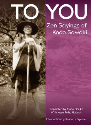 Pentru tine: Spusele Zen ale lui Kodo Sawaki - To You: Zen Sayings of Kodo Sawaki