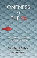 Unicitate vs. 1% - Spargerea iluziilor, însămânțarea libertății - Oneness vs The 1% - Shattering Illusions, Seeding Freedom