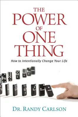 Puterea unui singur lucru: Cum să-ți schimbi intenționat viața - The Power of One Thing: How to Intentionally Change Your Life