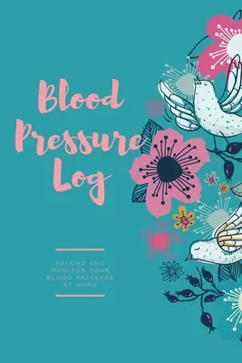 Blood Pressure Log: Daily Record Book To Monitor & Track Blood Pressure Readings, Note despre sănătatea inimii, Jurnal - Blood Pressure Log: Daily Record Book To Monitor & Track Blood Pressure Readings, Heart Health Notes, Journal