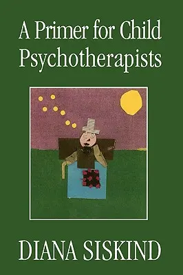 Un abecedar pentru psihoterapeuții de copii - A Primer for Child Psychotherapists