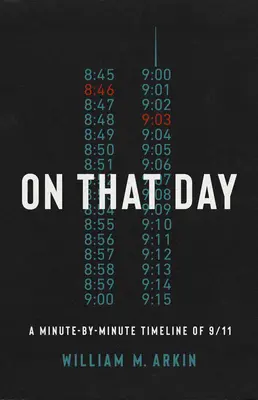 În acea zi: Cronologia definitivă a evenimentelor din 11 septembrie - On That Day: The Definitive Timeline of 9/11