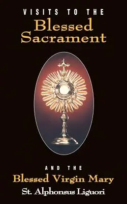 Vizitele la Sfântul Sacrament: Și Sfânta Fecioară Maria - Visits to the Blessed Sacrament: And the Blessed Virgin Mary