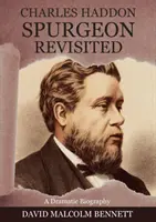 Charles Haddon Spurgeon revizitat - Charles Haddon Spurgeon Revisited