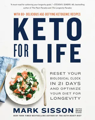 Keto pentru viață: Resetează-ți ceasul biologic în 21 de zile și optimizează-ți dieta pentru Longevitate - Keto for Life: Reset Your Biological Clock in 21 Days and Optimize Your Diet for Longevity